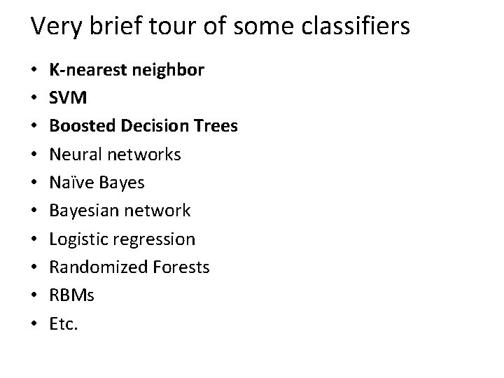 Very brief tour of some classifiers • • • K-nearest neighbor SVM Boosted Decision