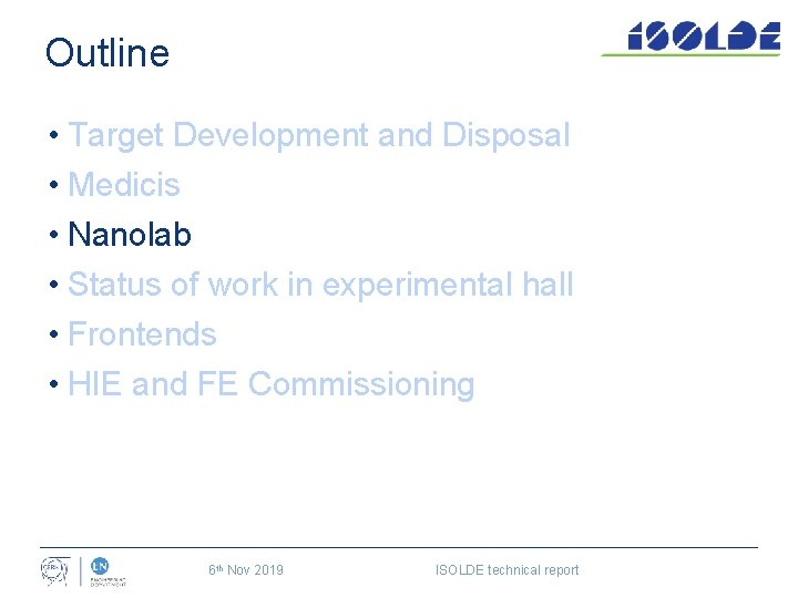 Outline • Target Development and Disposal • Medicis • Nanolab • Status of work