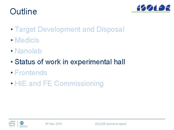 Outline • Target Development and Disposal • Medicis • Nanolab • Status of work