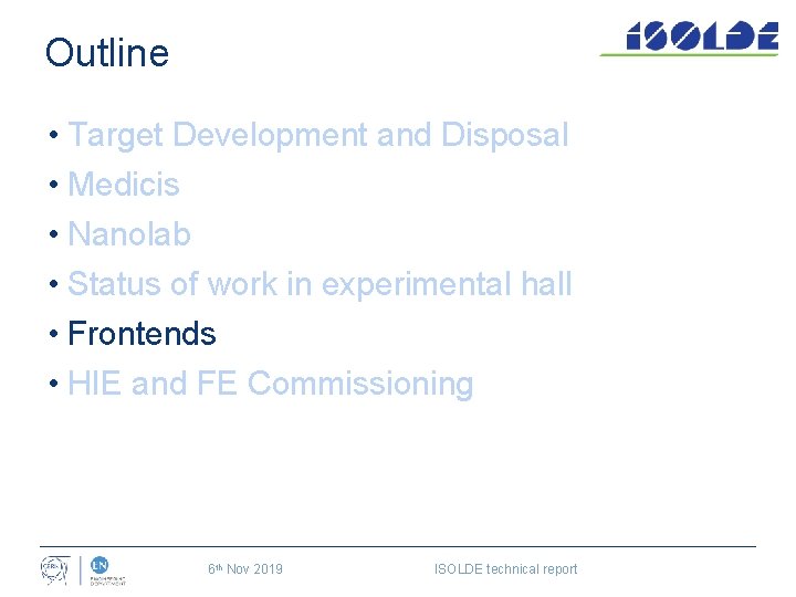 Outline • Target Development and Disposal • Medicis • Nanolab • Status of work