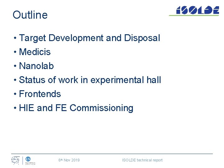 Outline • Target Development and Disposal • Medicis • Nanolab • Status of work