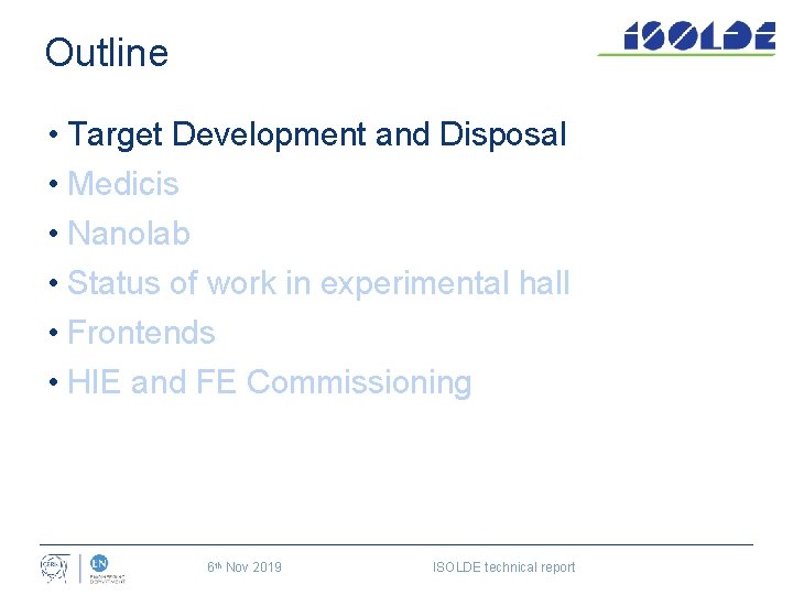 Outline • Target Development and Disposal • Medicis • Nanolab • Status of work