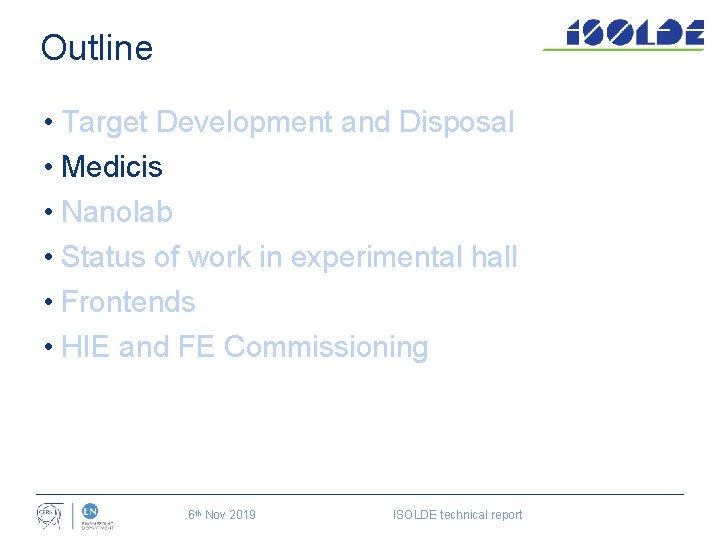 Outline • Target Development and Disposal • Medicis • Nanolab • Status of work