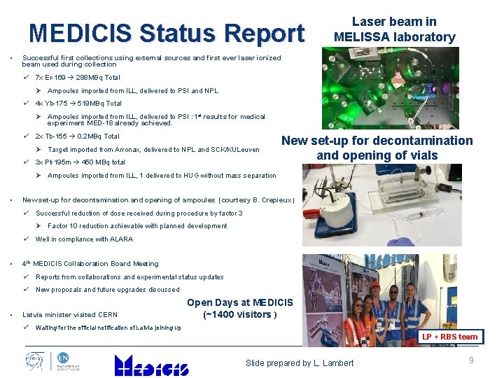 MEDICIS Status Report • Laser beam in MELISSA laboratory Successful first collections using external