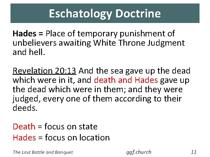 Eschatology Doctrine Hades = Place of temporary punishment of unbelievers awaiting White Throne Judgment