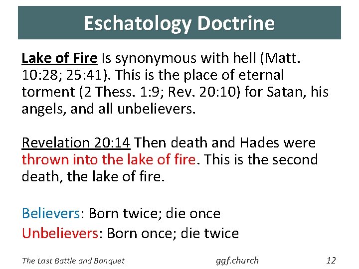 Eschatology Doctrine Lake of Fire Is synonymous with hell (Matt. 10: 28; 25: 41).