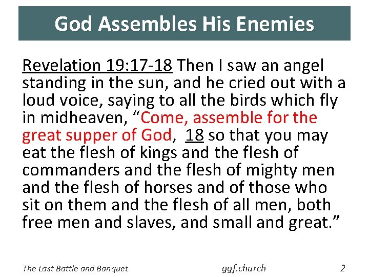 God Assembles His Enemies Revelation 19: 17 -18 Then I saw an angel standing