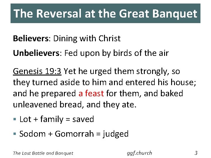 The Reversal at the Great Banquet Believers: Dining with Christ Unbelievers: Fed upon by