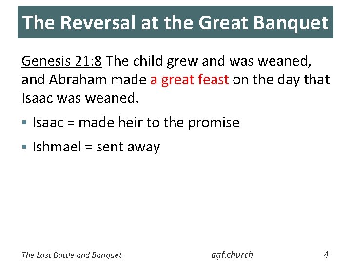 The Reversal at the Great Banquet Genesis 21: 8 The child grew and was