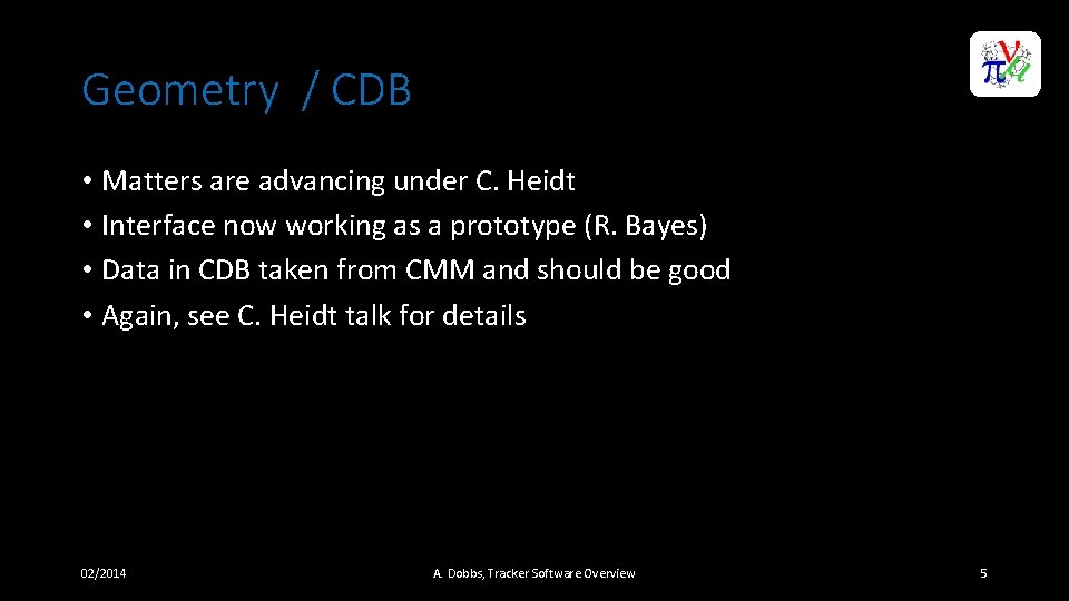 Geometry / CDB • Matters are advancing under C. Heidt • Interface now working