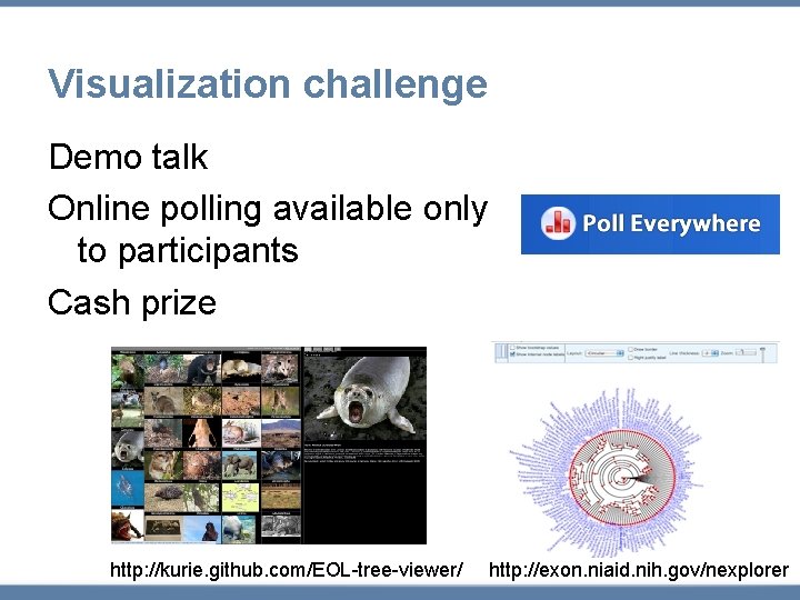 Visualization challenge Demo talk Online polling available only to participants Cash prize http: //kurie.