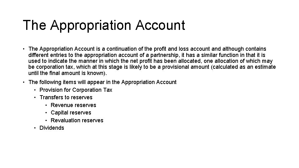 The Appropriation Account • The Appropriation Account is a continuation of the profit and