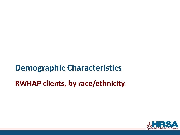 Demographic Characteristics RWHAP clients, by race/ethnicity 