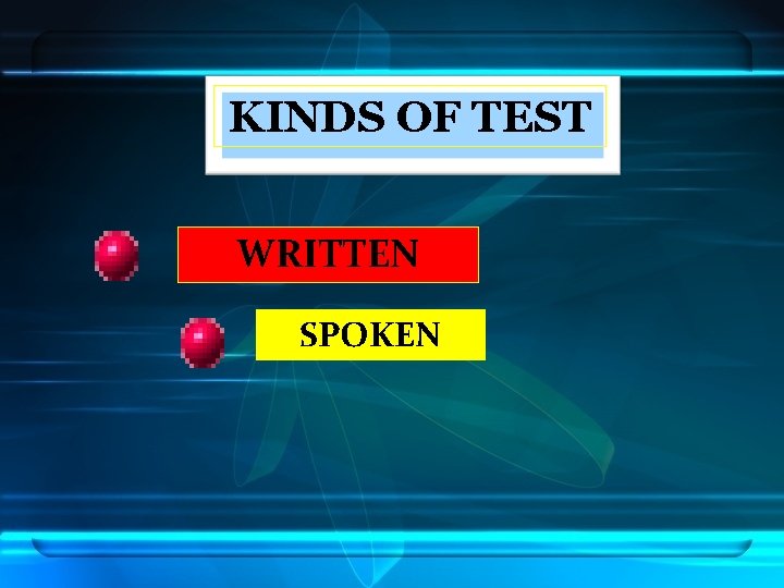 KINDS OF TEST WRITTEN SPOKEN 