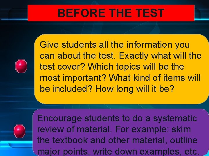 BEFORE THE TEST Give students all the information you can about the test. Exactly