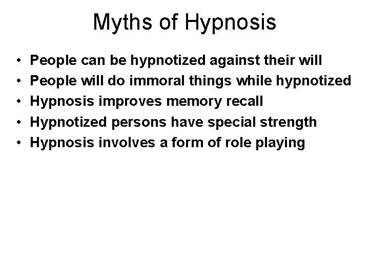 Myths of Hypnosis • • • People can be hypnotized against their will People