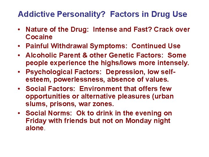 Addictive Personality? Factors in Drug Use • Nature of the Drug: Intense and Fast?