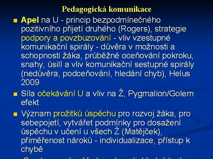  Pedagogická komunikace Apel na U - princip bezpodmínečného pozitivního přijetí druhého (Rogers), strategie