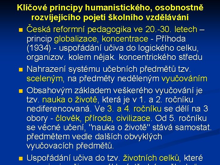 Klíčové principy humanistického, osobnostně rozvíjejícího pojetí školního vzdělávání Česká reformní pedagogika ve 20. -30.