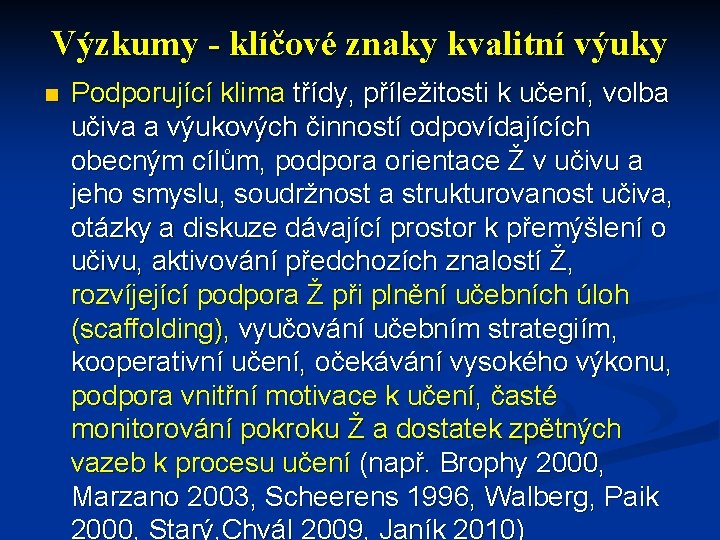 Výzkumy - klíčové znaky kvalitní výuky Podporující klima třídy, příležitosti k učení, volba učiva