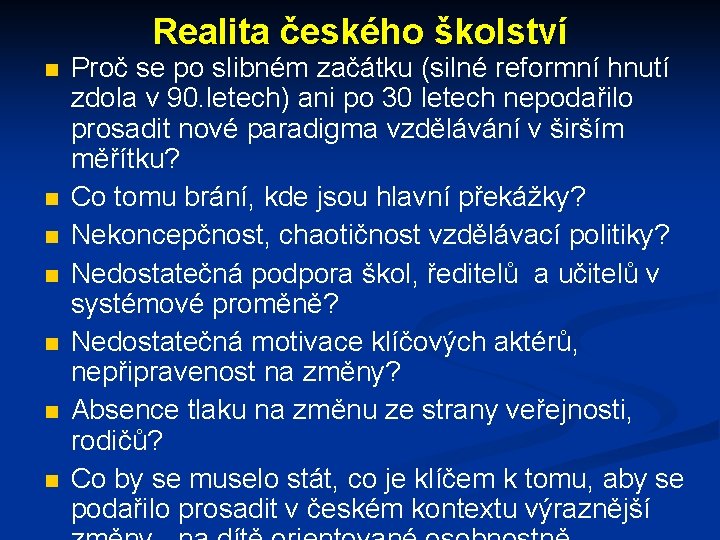 Realita českého školství Proč se po slibném začátku (silné reformní hnutí zdola v 90.