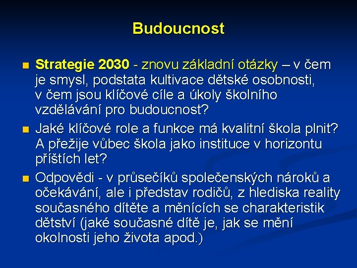 Budoucnost Strategie 2030 - znovu základní otázky – v čem je smysl, podstata kultivace