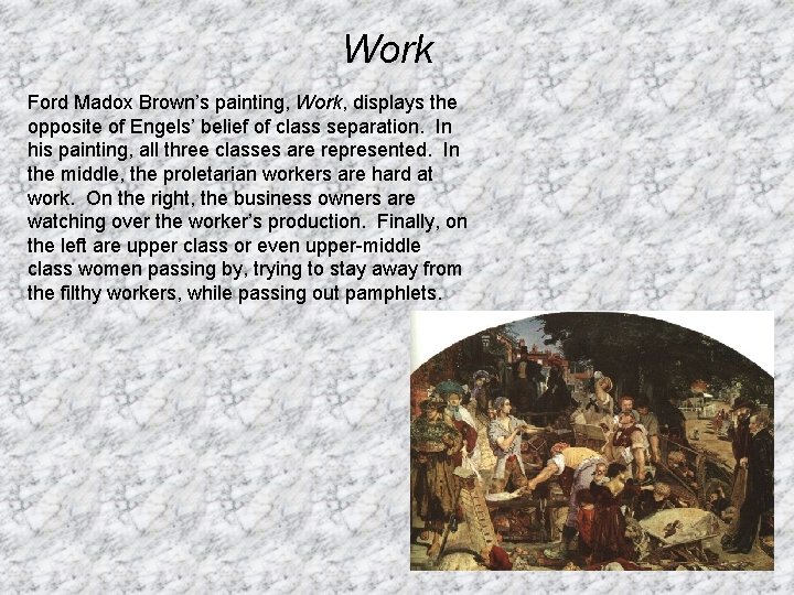 Work Ford Madox Brown’s painting, Work, displays the opposite of Engels’ belief of class