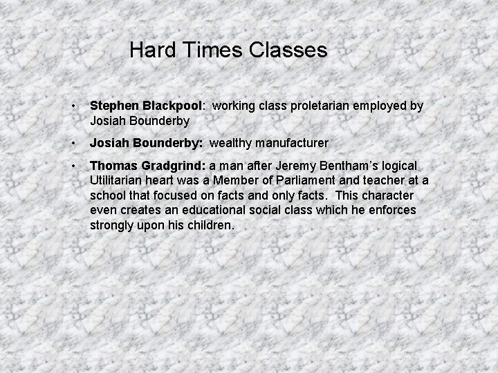 Hard Times Classes • Stephen Blackpool: working class proletarian employed by Josiah Bounderby •