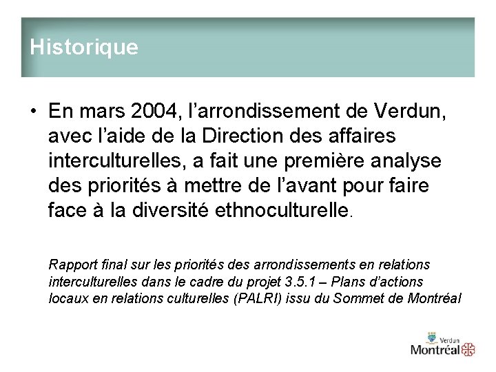 Historique • En mars 2004, l’arrondissement de Verdun, avec l’aide de la Direction des