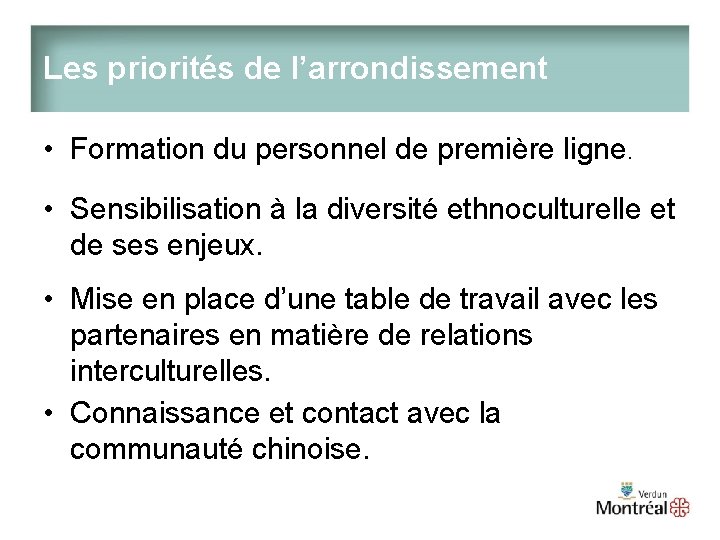 Les priorités de l’arrondissement • Formation du personnel de première ligne. • Sensibilisation à