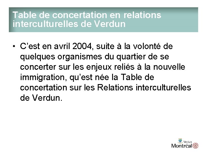Table de concertation en relations interculturelles de Verdun • C’est en avril 2004, suite