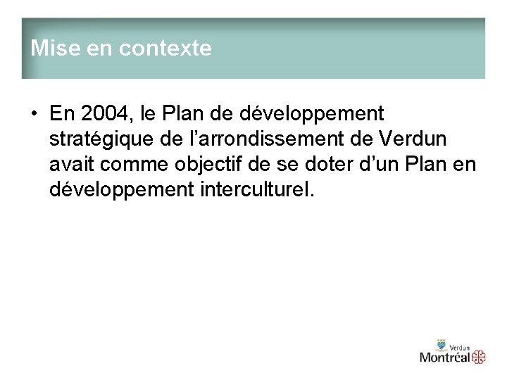 Mise en contexte • En 2004, le Plan de développement stratégique de l’arrondissement de