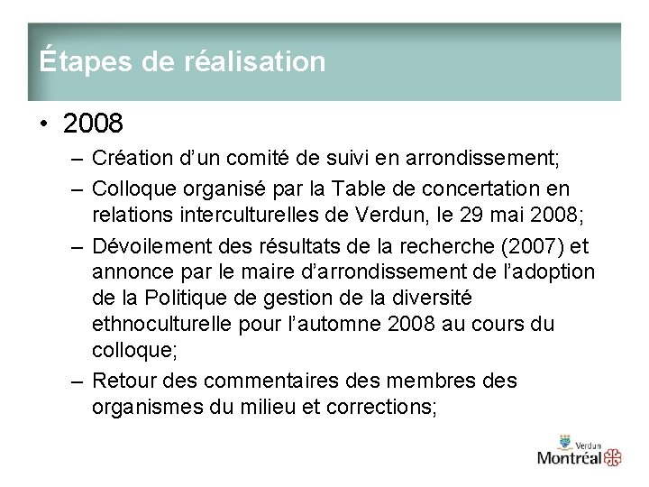 Étapes de réalisation • 2008 – Création d’un comité de suivi en arrondissement; –