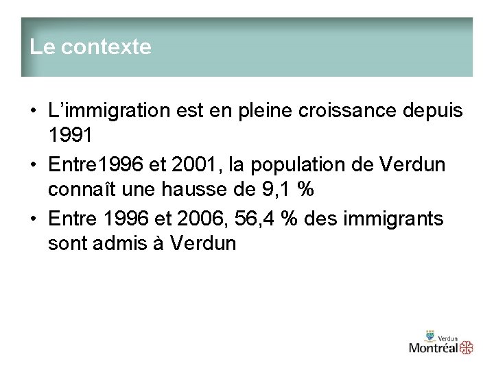 Le contexte • L’immigration est en pleine croissance depuis 1991 • Entre 1996 et