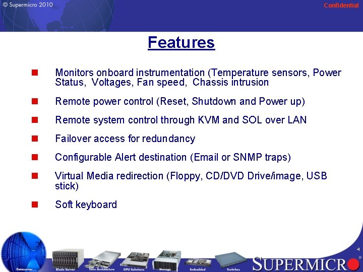 Confidential Features n Monitors onboard instrumentation (Temperature sensors, Power Status, Voltages, Fan speed, Chassis