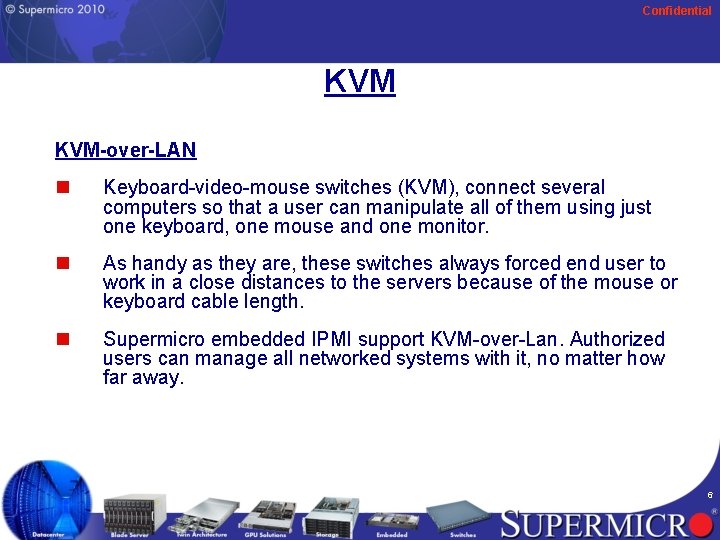 Confidential KVM-over-LAN n Keyboard-video-mouse switches (KVM), connect several computers so that a user can