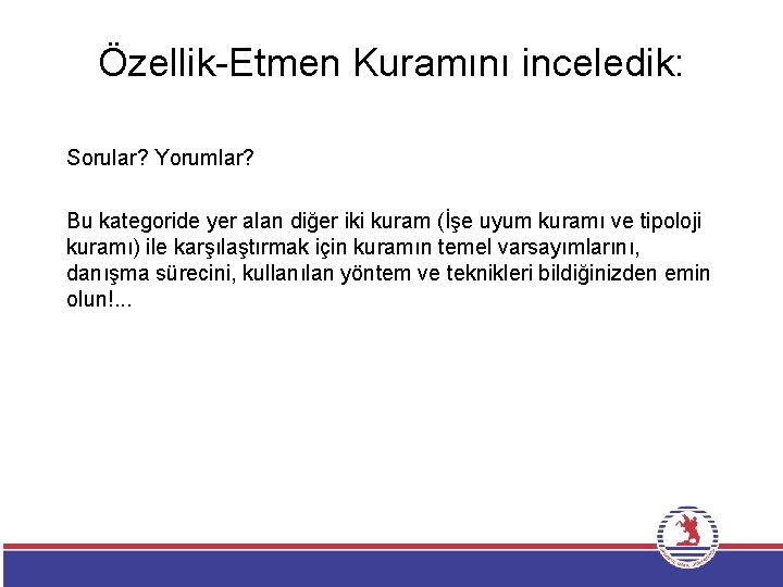 Özellik-Etmen Kuramını inceledik: Sorular? Yorumlar? Bu kategoride yer alan diğer iki kuram (İşe uyum