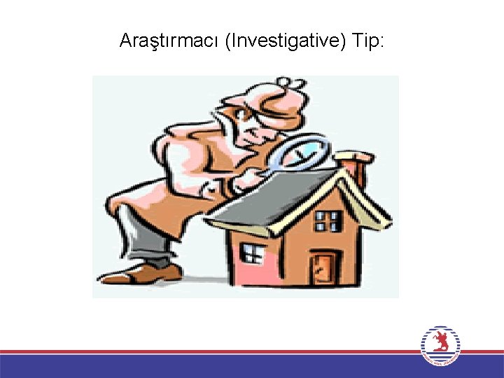 Araştırmacı (Investigative) Tip: 