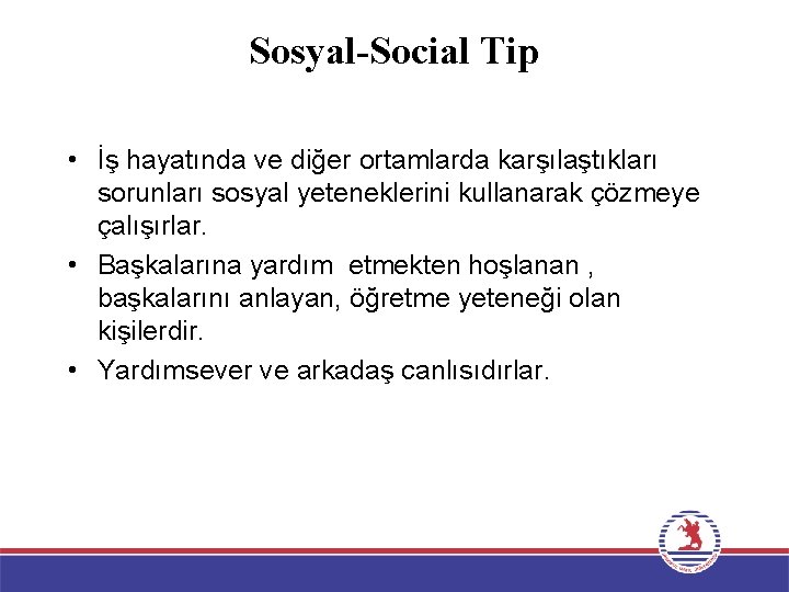 Sosyal-Social Tip • İş hayatında ve diğer ortamlarda karşılaştıkları sorunları sosyal yeteneklerini kullanarak çözmeye