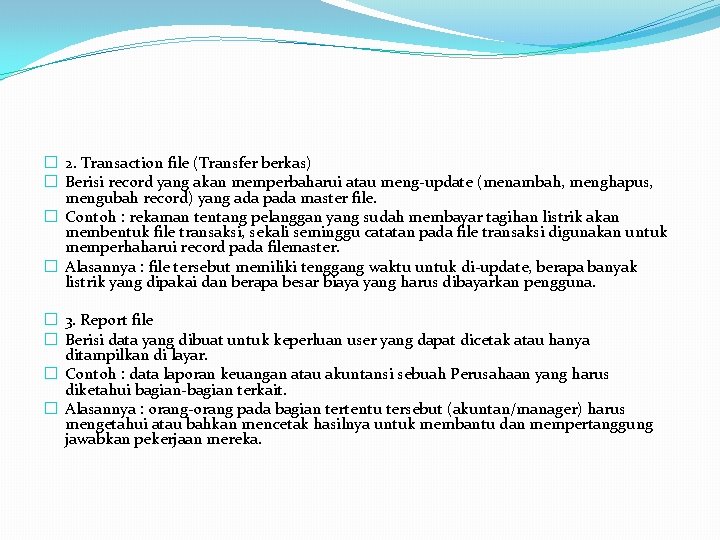 � 2. Transaction file (Transfer berkas) � Berisi record yang akan memperbaharui atau meng-update