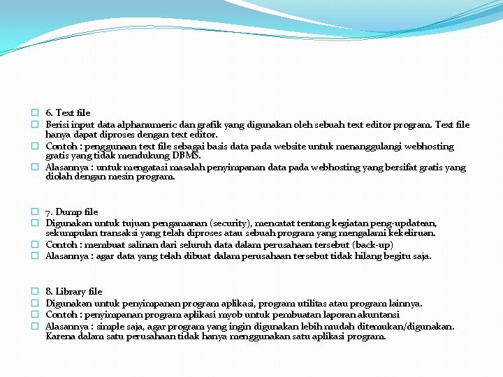 � 6. Text file � Berisi input data alphanumeric dan grafik yang digunakan oleh