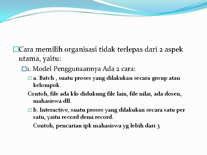 �Cara memilih organisasi tidak terlepas dari 2 aspek utama, yaitu: � 1. Model Penggunaannya