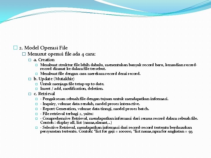 � 2. Model Operasi File � Menurut operasi file ada 4 cara: � a.