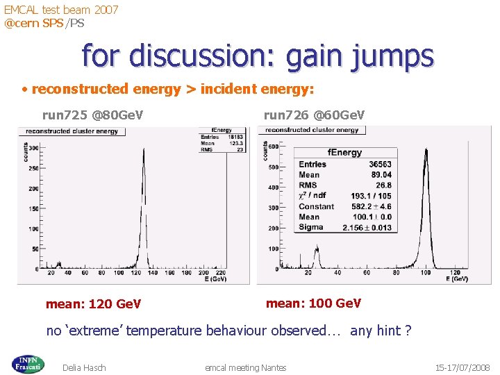 EMCAL test beam 2007 @cern SPS/PS for discussion: gain jumps • reconstructed energy >