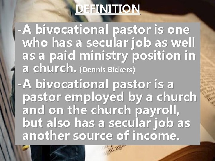 DEFINITION -A bivocational pastor is one who has a secular job as well as