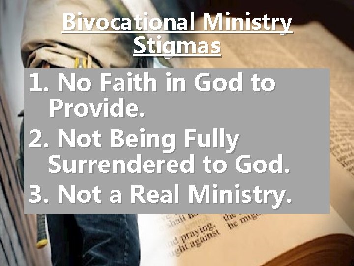 Bivocational Ministry Stigmas 1. No Faith in God to Provide. 2. Not Being Fully