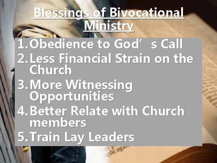 Blessings of Bivocational Ministry 1. Obedience to God’s Call 2. Less Financial Strain on