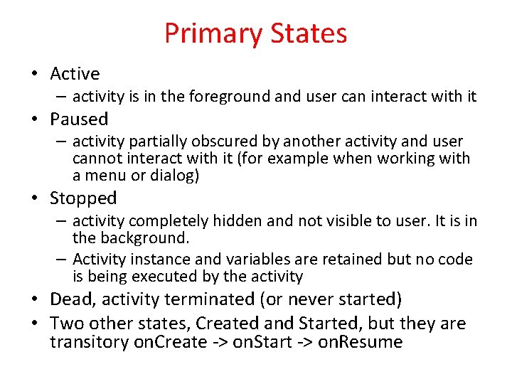 Primary States • Active – activity is in the foreground and user can interact