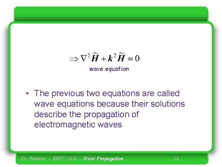 wave equation • The previous two equations are called wave equations because their solutions