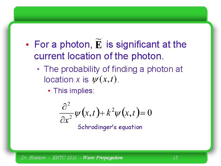  • For a photon, is significant at the current location of the photon.